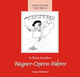 De klääne Kurpälzer Wagner-Opern-Führer