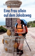 Eine Frau allein auf dem Jakobsweg. 1000 Kilometer Magie und Abenteuer